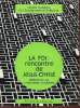 LA FOI : RENCONTRE DE JESUS-CHRIST - REFLEXIONS ET CATECHESES D'ADULTE. CENTRE NATIONAL DE L'ENSEIGNEMENT RELIGIEUX