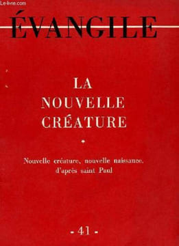 EVANGILE - NOUVELLE SERIE N° 41 - LA NOUVELLE CREATURE * - NOUVELLE CREATURE, NOUVELLE NAISSANCE, D'APRES SAINT-PAUL. COLLECTIF