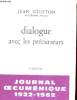 DIALOGUE AVEC LES PRECURSEURS - JOURNAL OECUMENIQUE 1922-1962. JEAN GUITTON