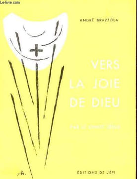 VERS LA JOIE DE DIEU. ANDRE BRAZZOLA