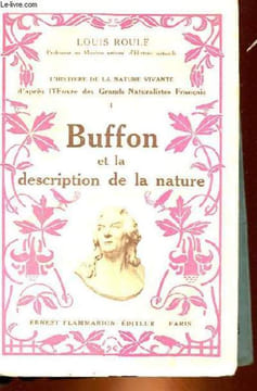 L'HISTOIRE DE LA NATURE VIVANTE D'APRES L'OEUVRE DES GRANDS NATURALISTES FRANCAIS TOME 1 - BUFFON ET LA DESCRIPTION DE LA NATURE. LOUIS ROULE