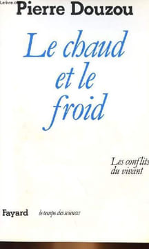 LE CHAUD ET LE FROID - LES CONFLITS DU VIVANT. PIERRE DOUZOU