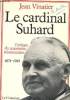 LE CARDINAL SUHARD - L'EVEQUE DU RENOUVEAU MISSIONNAIRE 1874-1949. JEAN VINATIER