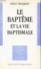 LE BAPTEME ET LA VIE BAPTISMALE - PETITE ENCYCLOPEDIE MODERNE DU CHRISTIANISME. HENRI BOURGEOIS