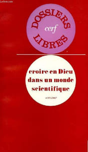 CROIRE EN DIEU DANS UN MONDE SCIENTIFIQUE
