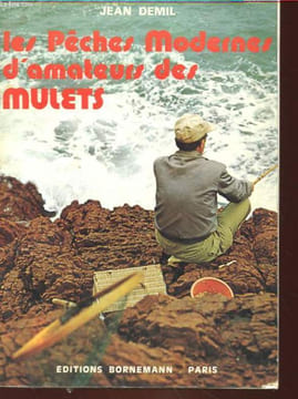 LES PECHES MODERNES D'AMATEURS DES MULETS. JEAN DEMIL