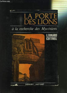 LA PORTE DES LIONS - A LA RECHERCHES DES MYCENIENS