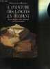 L AVENTURE DES LANGUES EN OCCIDENT- LEUR ORIGINE, LEUR HISTOIRE, LEUR GEOGRAPHIE. Walter Henriette - Martinet Andre (preface)