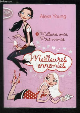 MEILLEURES ENNEMIES - VOLUME 1: MEILLEURES AMIES PIRES ENNEMIES. YOUNG ALEXA