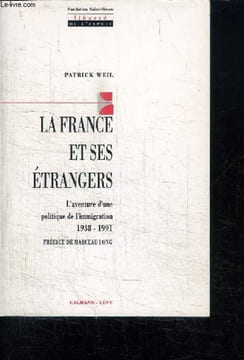 LA FRANCE ET SES ETRANGERS - L'AVENTURE D'UNE POLITIQUE DE L'IMMIGRATION 1938-1991. WEIL PATRICK