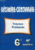 HISTOIRE-GEOGRAPHIE - TRAVAUX PRATIQUES - 6e. COLLECTIF