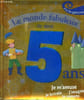 LE MONDE FABULEUX DE MES 5 ANS. COLLECTIF