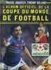 L'ALBUM OFFICIEL DE LA COUPE DU MONDE DE FOOTBALL. DRUCKER M. / ROLAND T.