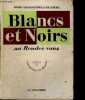 BLANCS ET NOIRS AU RENDEZ-VOUS - COLLECTION LE REGARD. CHARBONNEAU-BAUCHAR RENE