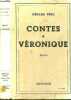 CONTES A VERONIQUE - RECITS / A Veronique - la halte - le petit marquis - le falouret - monsieur de la tonnié - la légende du sire de payrolles - ...