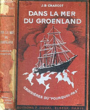 DANS LA MER DU GROENLAND - CROISIERES DU POURQUOI-PAS. CHARCOT J.B. (commandant)