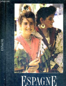 ESPAGNE / la fête, une occupation sérieuse / la musique et la danse / la tauromachie, de sable et de sang / terre d'influences / réussite économique ...