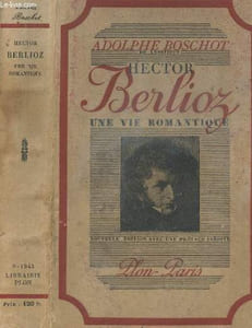 HECTOR BERLIOZ - UNE VIE ROMANTIQUE
