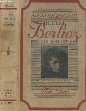 HECTOR BERLIOZ - UNE VIE ROMANTIQUE. BOSCHOT ADOLPHE