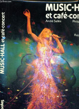 MUSIC HALL ET CAFE CONCERT. SALLEE ANDRE - CHAUVEAU PHILIPPE