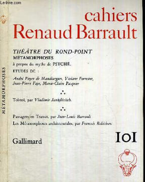 CAHIERS RENAUD-BARRAULT - N°101 - 27 mars 1981 - METAMORPHOSES - a propos du mythe de Psyché - le nouveau théatre du rond-point - Tolstoï, par ...