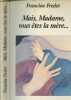MAIS, MADAME, VOUS ETES LA MERE ....... FREDET FRANCINE