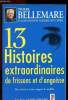 13 HISTOIRES EXTRAORDINAIRES DE FRISSONS ET D'ANGOISSE. BELLEMARE PIERRE / NAHMIAS JEAN-FRANCOIS