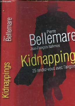 KIDNAPPINGS - 25 RENDEZ-VOUS AVEC L ANGOISSE. BELLEMARE PIERRE/ NAHMIAS JEAN FRANCOIS