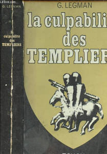 La culpabilité des Templiers suivie de l'innocence des Templiers par henry Ch. Lea de les Templiers et le culte des forces génésiques