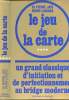 Le jeu de la carte - un grand classique d'initiation et de perfectionnement au bridge moderne. Dr Pierre Jais / Henri Lahana