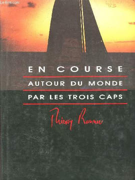 En course autour du monde par les trois caps. Rannou Thierry
