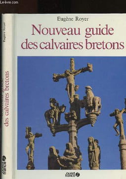 Nouveau guide des calvaires bretons. Royer Eugene