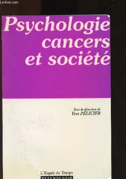 Psychologie, cancers et société. Pélicer Yves