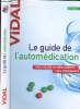 Le Guide de l'automédication - Bien utiliser les médicaments sans ordonnance - 3ème édition - Vidal. Rey Olivier - groleau Pauline
