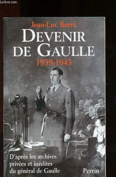 Devenir de Gaulle. Barré Jean-Luc