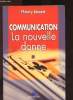 Communication : La nouvelle donne. Libaert Thierry