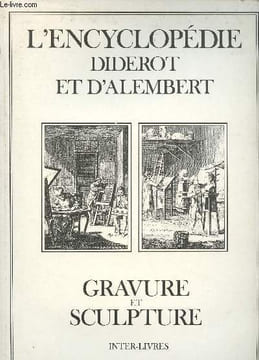 Gravure et sculpture - L'encyclopédie (recueil de planches sur les sciences, les arts libéraux et les arts méchaniques avec leur explication). ...