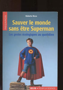 Sauver le monde sans être Superman : les gestes écologiques au quotidien