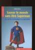 Sauver le monde sans être Superman : les gestes écologiques au quotidien. Rizzo Roberto