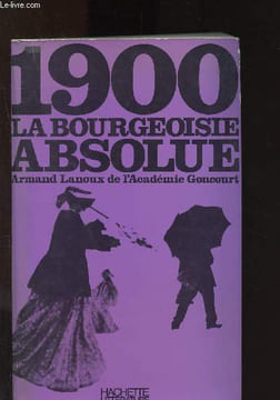 1900 : la bourgeoisie absolue. Lanoux Armand