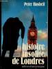 Histoire insolite de Londres. Bushell Peter