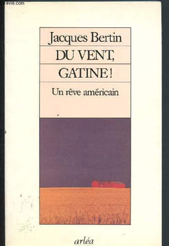 Du vent, Gatine ! Un rêve américain. Bertin Jacques