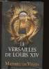 Le Versaille de Louis XIV : le fonctionnement d'une résidence royale au XVIIe siècle. Da Vinha Mathieu