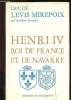 Henri IV : Roi de France et de Navarre. Duc de Lévis Mirepoix