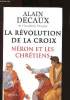 La révolution de la Croix : Néron et les chrétiens. Decaux Alain