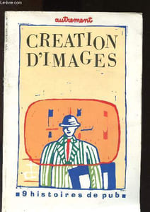 Autrement - N°84 - Novembre 1986 : Création d'images