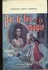 Par le fer et la magie. Limat Maurice