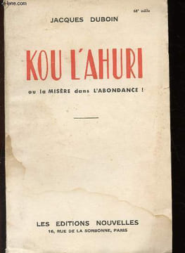 Kou L'Ahuri ou la misère dans l'abondance !. Dubouin Jacques