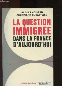 La question immigrée dans la France d'aujourd'hui. Voisard Jacqes, Ducastelle Christiane