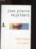 Tableaux vivant. Enjalbert Jean Pierre